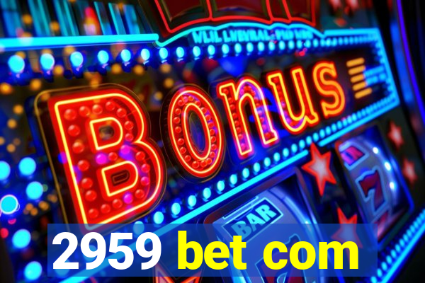 2959 bet com