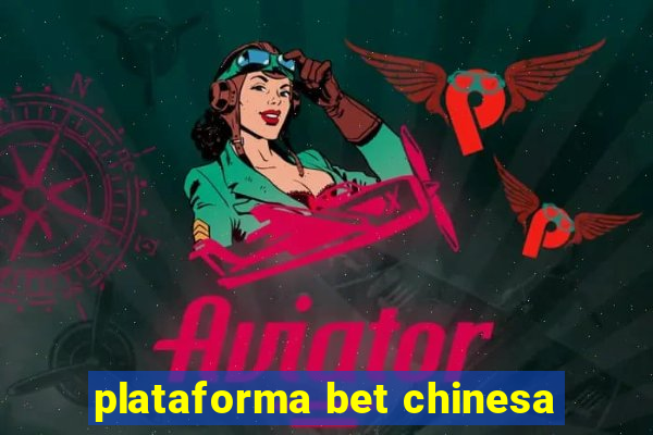 plataforma bet chinesa