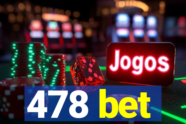 478 bet