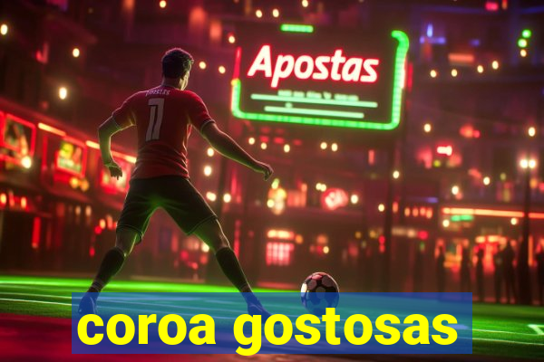 coroa gostosas