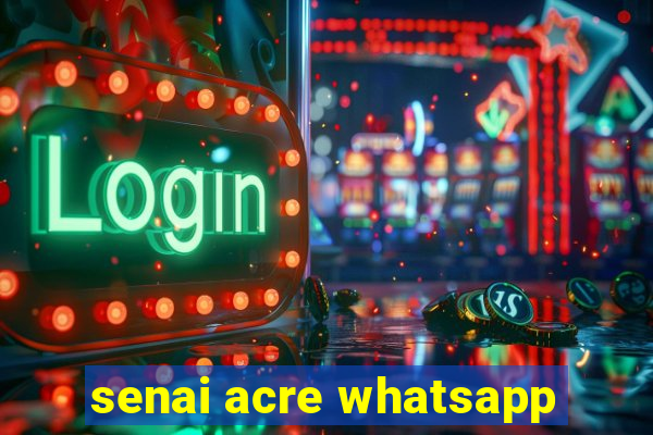 senai acre whatsapp