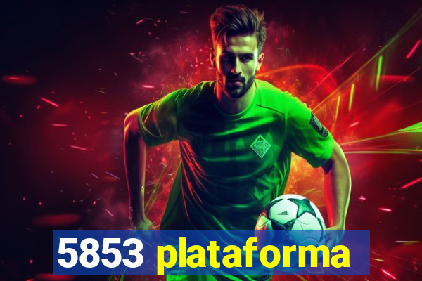 5853 plataforma