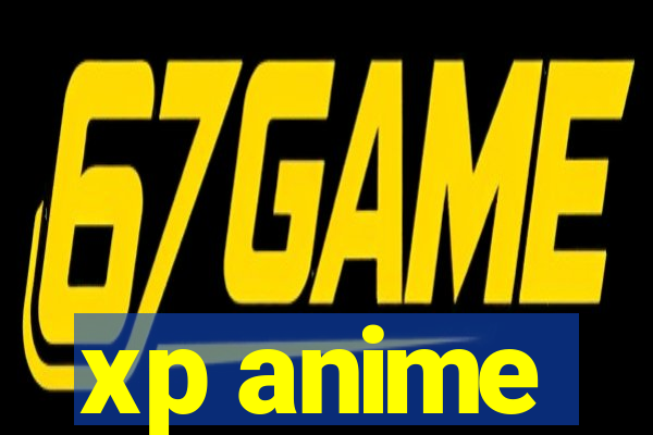 xp anime