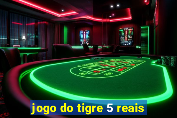 jogo do tigre 5 reais