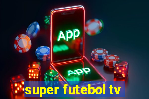 super futebol tv