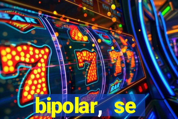 bipolar, se arrepende do que faz