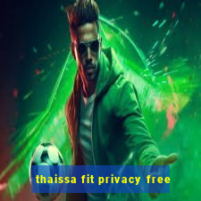 thaissa fit privacy free