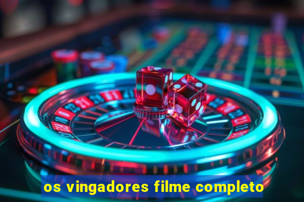 os vingadores filme completo