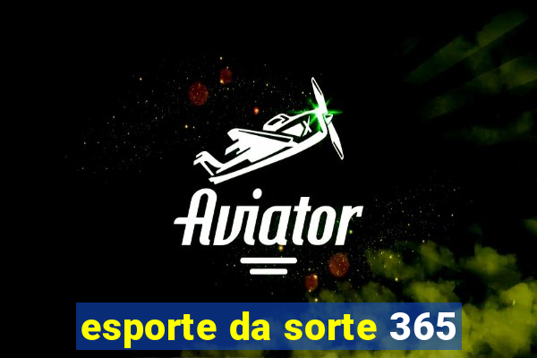 esporte da sorte 365