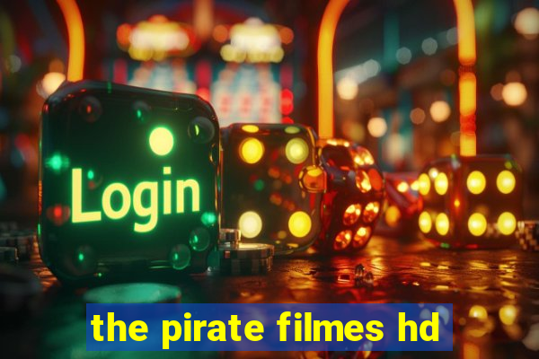 the pirate filmes hd