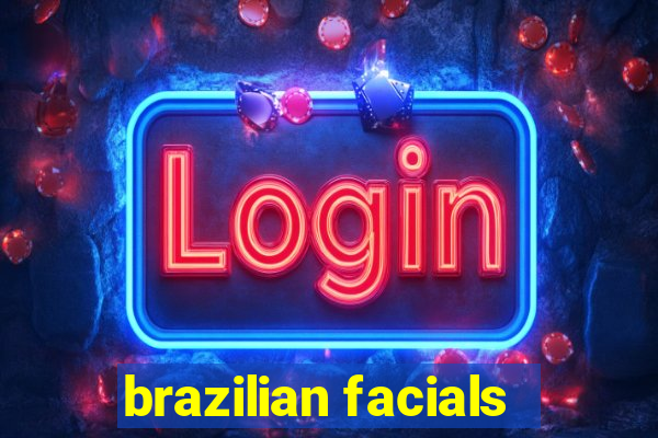 brazilian facials