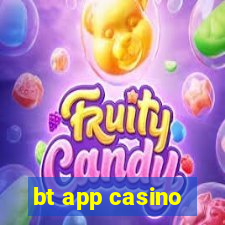 bt app casino