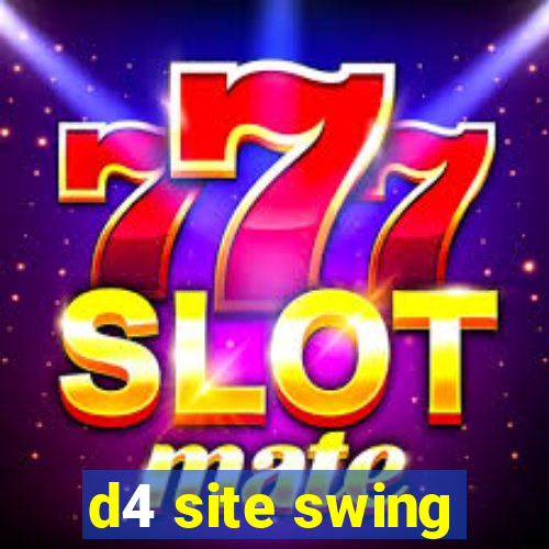 d4 site swing