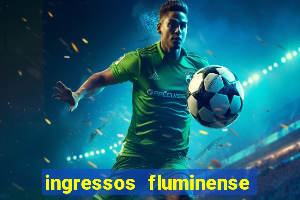 ingressos fluminense x criciúma