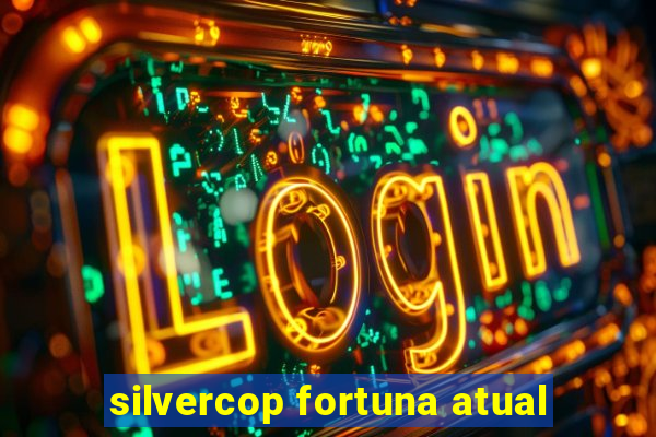 silvercop fortuna atual