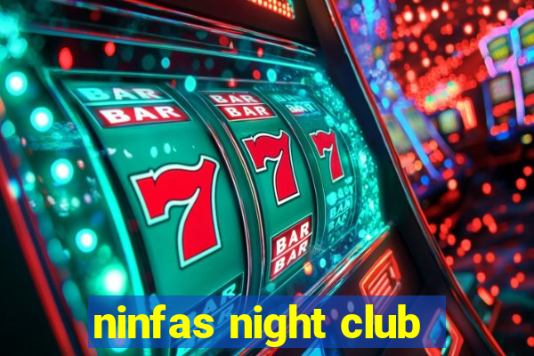 ninfas night club