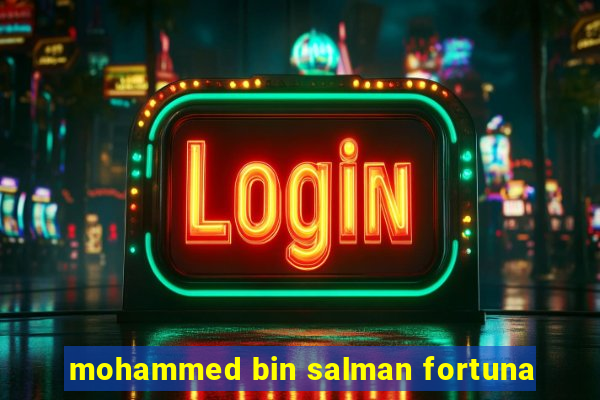 mohammed bin salman fortuna