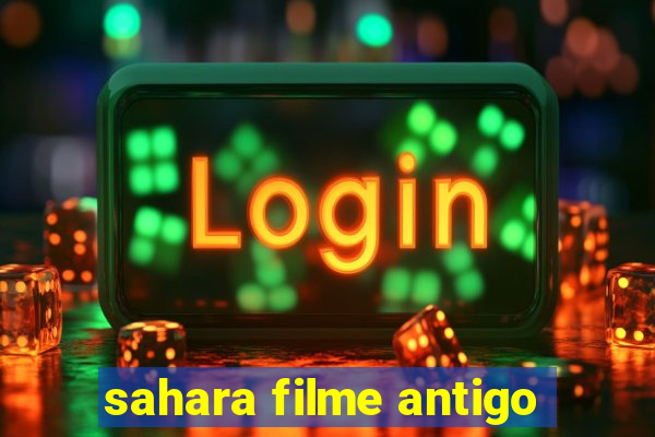 sahara filme antigo