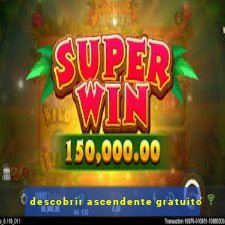 descobrir ascendente gratuito