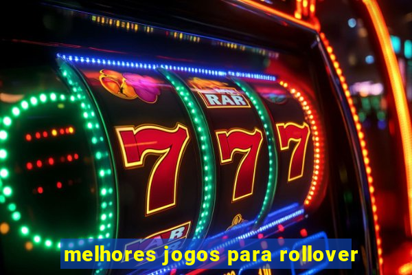 melhores jogos para rollover