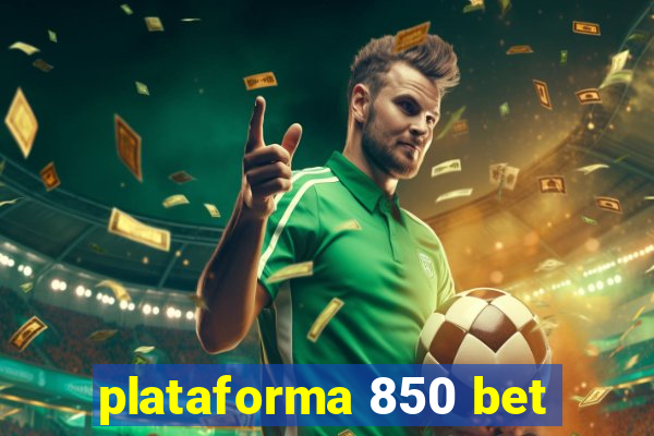 plataforma 850 bet