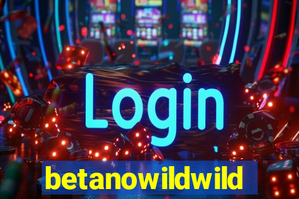 betanowildwild