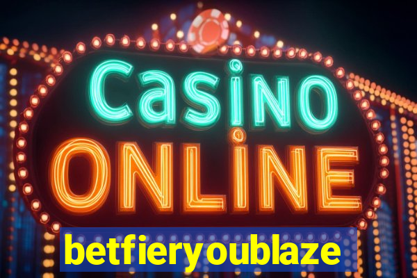 betfieryoublaze