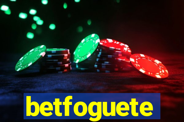 betfoguete