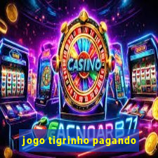 jogo tigrinho pagando