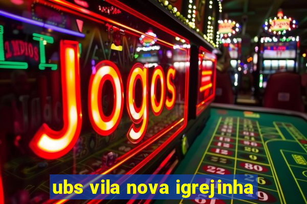 ubs vila nova igrejinha