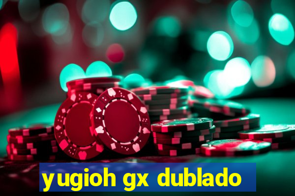 yugioh gx dublado