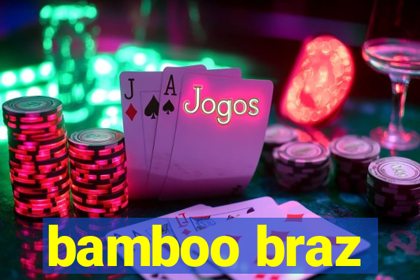 bamboo braz