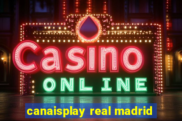 canaisplay real madrid