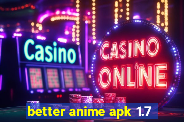 better anime apk 1.7