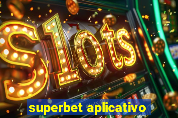 superbet aplicativo