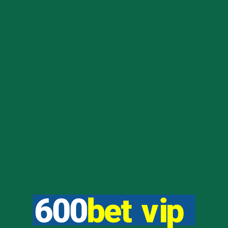 600bet vip