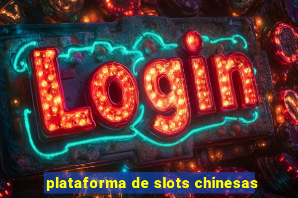 plataforma de slots chinesas