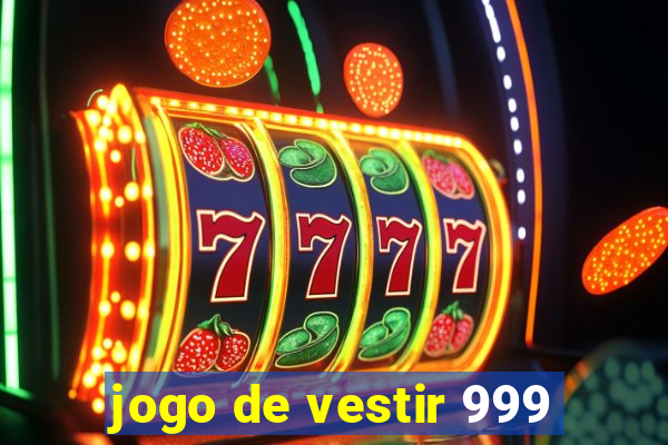 jogo de vestir 999