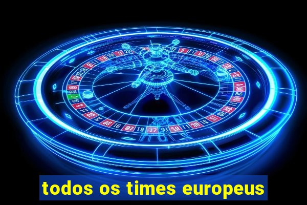 todos os times europeus