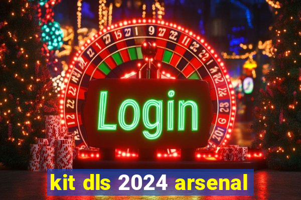 kit dls 2024 arsenal