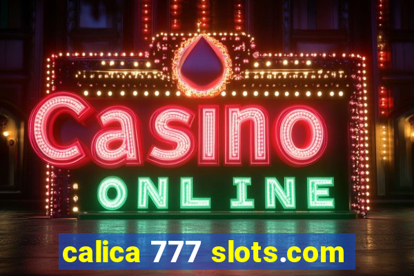 calica 777 slots.com