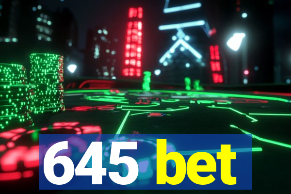 645 bet