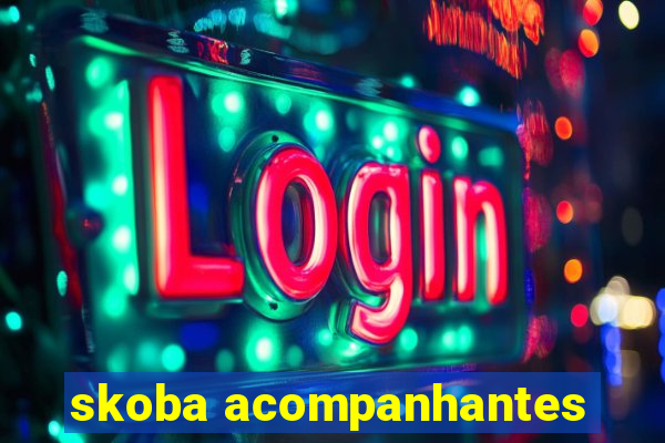 skoba acompanhantes