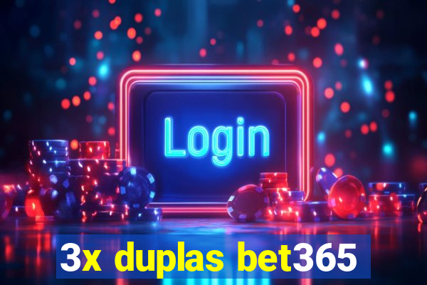 3x duplas bet365