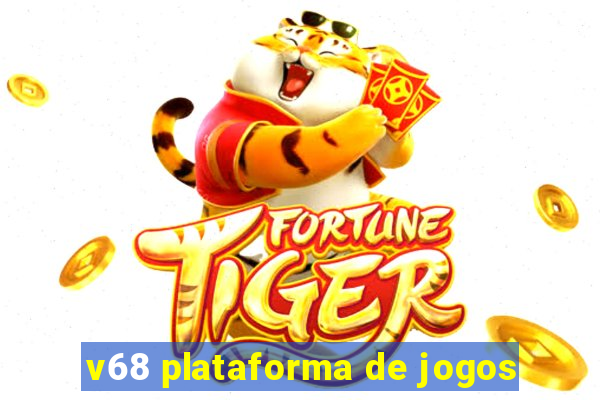 v68 plataforma de jogos