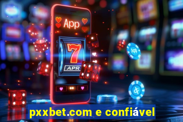 pxxbet.com e confiável