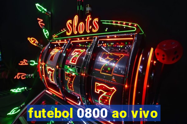 futebol 0800 ao vivo