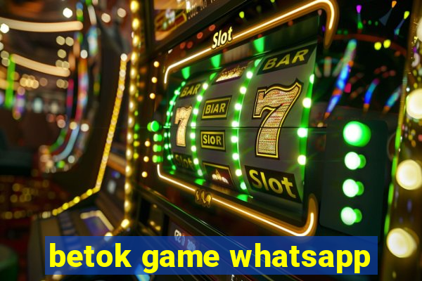 betok game whatsapp