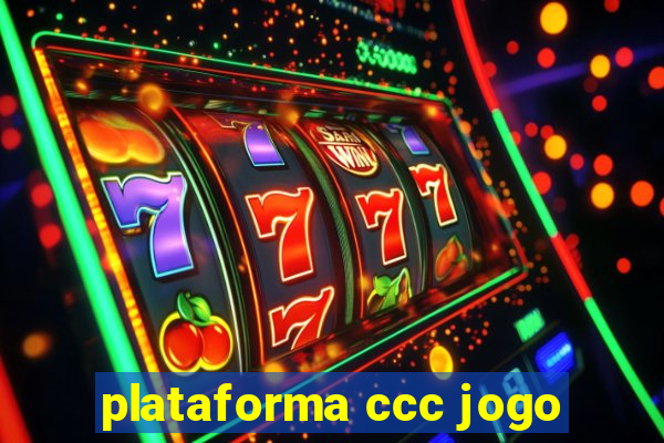 plataforma ccc jogo