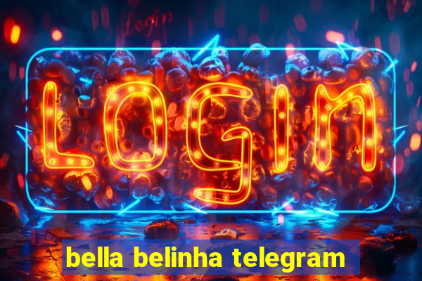 bella belinha telegram